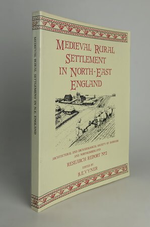 MEDIEVAL RURAL SETTLEMENT IN NORTH-EAST ENGLAND by Edited by VYNER, B.E.