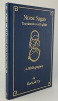 NORSE SAGAS TRANSLATED INTO ENGLISH: A Bibiography. by FRY, Donald. Foreword by, SCHACH, Paul.