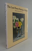 THE LAST FLOWER PAINTINGS OF MANET by GORDONS, Robert; FORGE, Andrew; Translated by HOWARD, Richard.