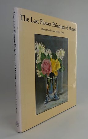 THE LAST FLOWER PAINTINGS OF MANET by GORDONS, Robert; FORGE, Andrew; Translated by HOWARD, Richard.
