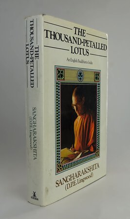THE THOUSAND-PETALLED LOTUS. by MAHA STHAVIRA SANGHARAKSHITA (LINGWOOD, D.P.E.)