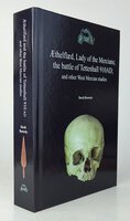AETHELFLAED, LADY OF THE MERCIANS; THE BATTLE OF TETTENHALL 910AD; by HOROVITZ, David.