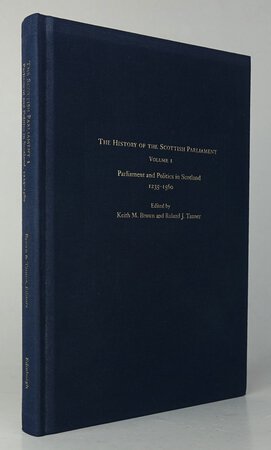 THE HISTORY OF THE SCOTTISH PARLIAMENT by Edited by BROWN, Keith M. and TANNER, Roland J.