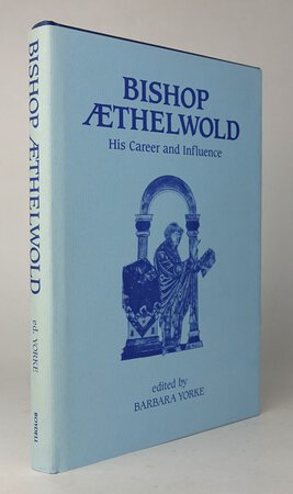 BISHOP AETHELWOLD: His Career and Influence. by Edited by, YORKE, Barbara.