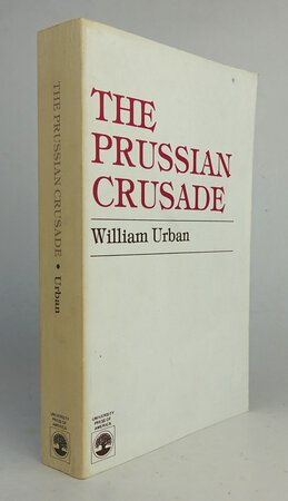 THE PRUSSIAN CRUSADE by URBAN, William.
