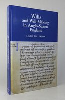 WILLS AND WILL-MAKING IN ANGLO-SAXON ENGLAND by TOLLERTON, Linda.