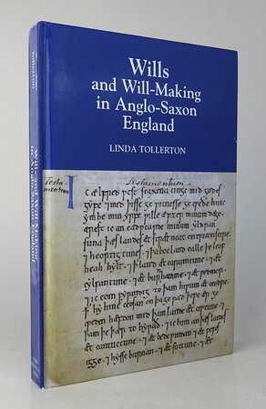WILLS AND WILL-MAKING IN ANGLO-SAXON ENGLAND by TOLLERTON, Linda.