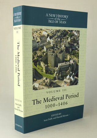 A New History of the Isle of Man. Volume III: THE MEDIEVAL PERIOD 1000-1406. by Edited by, DUFFY, Sean; MYTUM, Harold.
