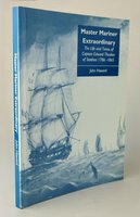 MASTER MARINER EXTRAORDINARY: The Life and Times of Captain Edward Theaker of Staithes 1786-1865. by HOWARD, John.