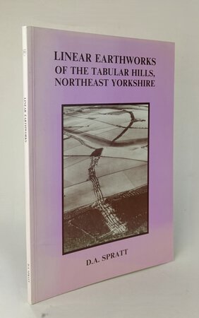 LINEAR EARTHWORKS OF THE TABULAR HILLS, NORTHEAST YORKSHIRE. by SPRATT, Don.