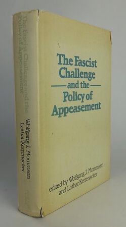 THE FASCIST CHALLENGE AND THE POLICY OF APPEASEMENT. by Edited by, MOMMSEN, Wolfgang J; KETTENACKER, Lothar.