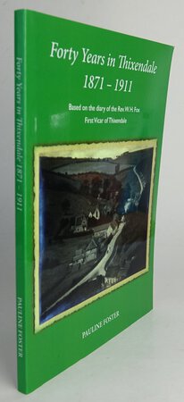 FORTY YEARS IN THIXENDALE 1871-1911. by FOSTER, Pauline.
