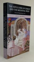 THE SEPULCHRE OF CHRIST AND THE MEDIEVAL WEST. by MORRIS, Colin.