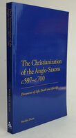 THE CHRISTIANIZATION OF THE ANGLO-SAXONS c.597- c.700. by DUNN, Marilyn.
