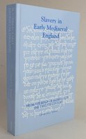 SLAVERY IN EARLY MEDIAEVAL ENGLAND. by PELTERET, David A.E.