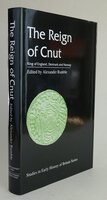 THE REIGN OF CNUT: King of England, Denmark and Norway. by Edited by, RUMBLE, Aleaxander R.