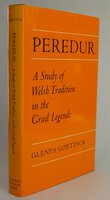 PEREDUR: A Study of Welsh Tradition in the Grail Legends. by GOETINCK, Glenys.