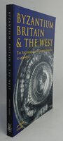 BYZANTIUM BRITAIN & THE WEST. by HARRIS, Anthea.