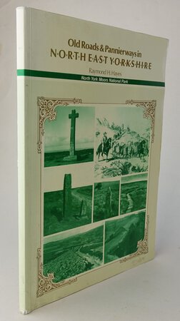 OLD ROADS AND PANNIERWAYS IN NORTH EAST YORKSHIRE. by HAYES, Raymond H.
