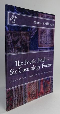 THE POETIC EDDA- SIX COSMOLOGY POEMS. by KVILHAUG, Maria.