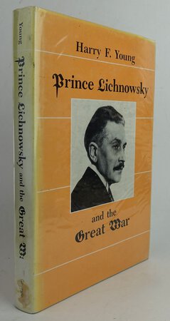 PRINCE LICHNOWSKY AND THE GREAT WAR. by YOUNG, Harry F.