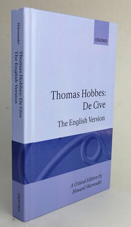 DE CIVE: The English Version entitled in the first edition. PHILOSOPHICAL RUDIMENTS CONCERNING GOVERNMENT AND SOCIETY. by HOBBES, Thomas. A Critical Edition by, WARRENDER, Howard.