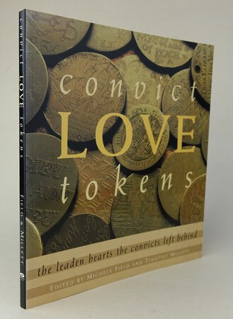 CONVICT LOVE TOKENS by Edited by FIELD, Michelle and MILLETT, Timothy.