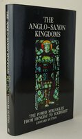 THE ANGLO-SAXON KINGDOMS: The Power Struggles from Hengist to Ecgberht. by DUTTON, Leonard.