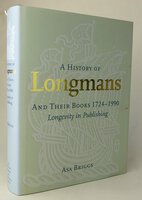 A HISTORY OF LONGMANS AND THEIR BOOKS, 1724-1990. by BRIGGS, Asa.
