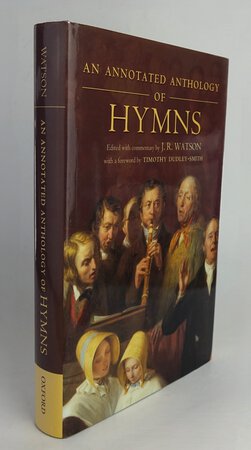 AN ANNOTATED ANTHOLOGY OF HYMNS. by Edited by WATSON, J.R.