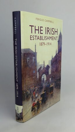 THE IRISH ESTABLISHMENT 1879-1914. by CAMPBELL, Fergus.