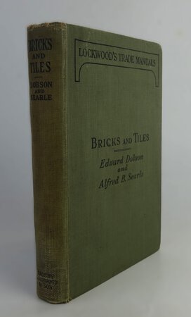 A RUDIMENTARY TREATISE ON THE MANUFACTURE OF BRICKS AND TILES. by DOBSON, Edward. Revised by SEARLE, Alfred B.