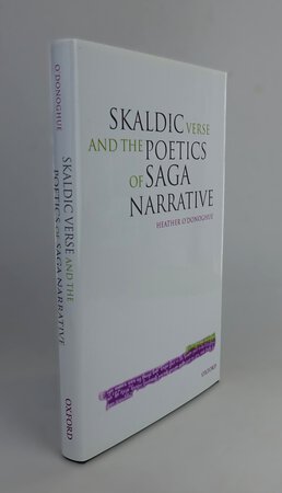 SKALDIC VERSE AND THE POETICS OF SAGA NARRATIVE by O'DONOGHUE, Heather.