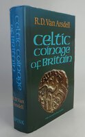 CELTIC COINAGE OF BRITAIN by ARSDELL, R.D. Van; foreword by Cunliffe, BARRY.