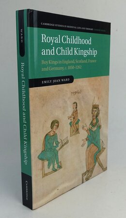 ROYAL CHILDHOOD AND CHILD KINGSHIP. by WARD, Emily Joan.