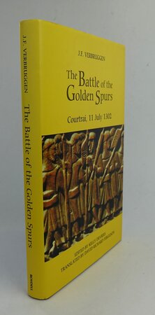 THE BATTLE OF THE GOLDEN SPURS (Courtral, 11 July 1302). by VERBRUGGEN, J.F. Edited by: DEVRIES, Kelly. Translated by: FERGUSON, David Richard.