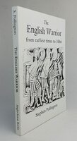 THE ENGLISH WARRIOR by POLLINGTON, Stephen.