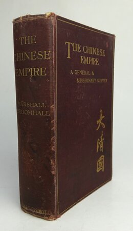 THE CHINESE EMPIRE: A General & Missionary Survey. by Edited by, BROOMHALL, Marshall. With a preface by, The Right Hon. Sir Ernest Satow.