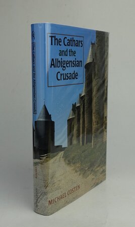 THE CATHARS AND THE ALBIGENSIAN CRUSADE. by COSTEN, Michael.