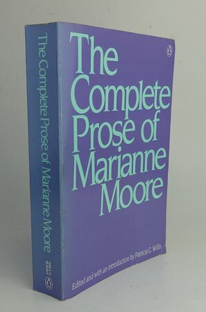 THE COMPLETE PROSE OF MARIANNE MOORE. by MOORE, Marianne. Edited and with an introduction by, WILLIS, Patricia C.