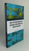 WEST AFRICAN MUSLIMS IN COLONIAL AND ANTEBELLUM SOUTH CAROLINA. by HALVERSON, Jeffry R.