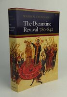 THE BYZANTINE REVIVAL, 780-842. by TREADGOLD, Warren.