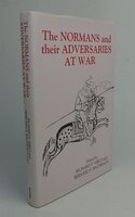 THE NORMANS AND THEIR ADVERSARIES AT WAR. by Edited by: ABELS, Richard P.; BACHRACH, Bernard S.