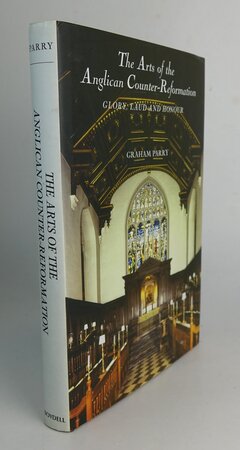 THE ARTS OF THE ANGLICAN COUNTER-REFORMATION by PARRY, Graham.