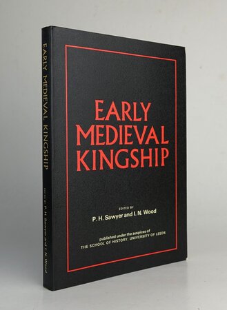 EARLY MEDIEVAL KINGSHIP. by Edited by, SAWYER, P.H; WOOD, I.N.