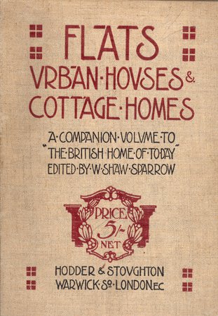 Flats, Urban Houses and Cottage Homes: by SHAW SPARROW, W. (editor)