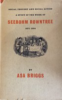 A Study of the Work of Seebohm Rowntree: by [ROWNTREE] BRIGGS, Asa