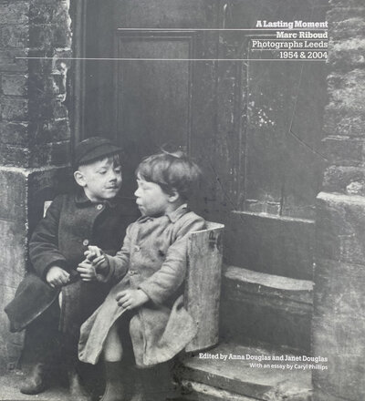 A Lasting Moment: Marc Riboud Photographs Leeds 1954 and 2004 by [RIBOUD] DOUGLAS, Anna and Janet [editors].