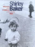 Shirley Baker Women and Children and Loitering Men by [BAKER] DOUGLAS, Anna. [editor and inspiration behind the accompanying exhibition]