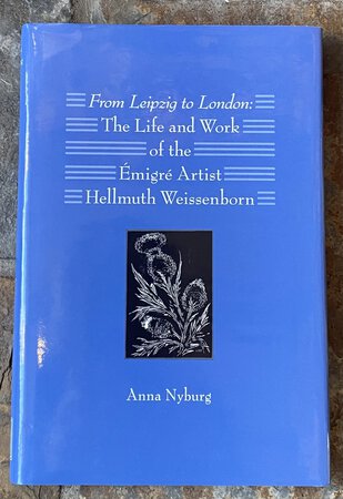 From Leipzig to London: The Life and Work of the Émigré Artist Hellmuth Weissenborn by {WEISSENBORN} NYBURG, Anna.